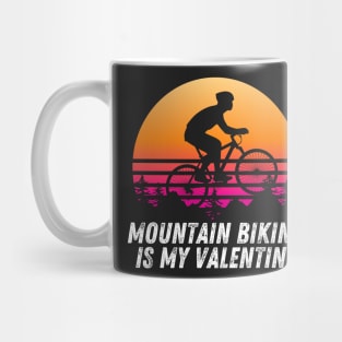 Mountain biking is my valentine Mug